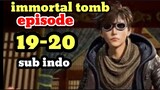 immortal tomb episode 19-20 sub indo 720p