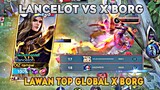 Lancelot vs Top Global 17 X-Borg, Ketemu Global Bos Ngeri wkwkwk