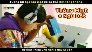 khi Tổng Thống thế giới chỉ học hết lớp một - review phim Chủ Nghĩa Ngu Si Đần