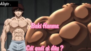 Baki Hanma 9 Cái quái gì đấy ?