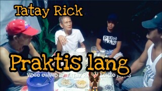 TATAY RICK: PRAKTIS LANG