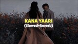 Kana Yaari Slowed + Reverb