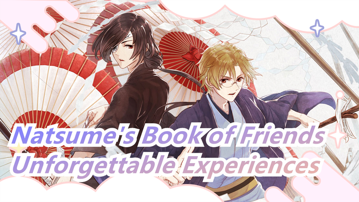 [Natsume's Book of Friends/Emotional/Mashup] Unforgettable Experiences and Memories
