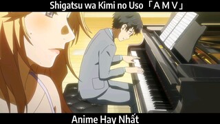 Shigatsu wa Kimi no Uso「ＡＭＶ」Hay Nhất