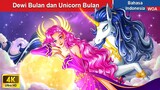 Dewi Bulan dan Unicorn Bulan ‍🦄💓 Dongeng Bahasa Indonesia ✨ WOA Indonesian Fairy Tales