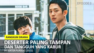 RANGKUMAN DRAMA KOREA DESERTER PURSUIT EPISODE 3 || ALUR CERITA DRAMA KOREA