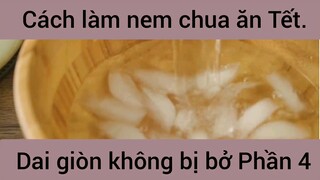 Cách làm nem chua ăn Tết dai giòn không bị bở #4