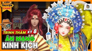 Trinh Thám Kỳ 8 | Nguyên Tội Bí Ẩn - Án Mạng Kinh Kịch | Mọt Game Mobile