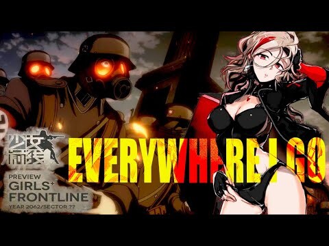 Dolls' Frontline「AMV」girls on Frontline -  Everywhere I Go ᴴᴰ