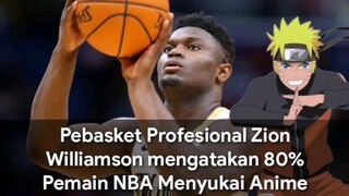 Pebasket Profesional Zion Williamson mengatakan 80% Pemain NBA Menyukai Anime #VCreators