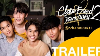 [OFFICIAL TRAILER] Close Friend โครตแฟน 2