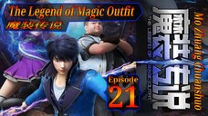 Eps 21 | The Legend of Magic Outfit [Mo Zhuang Chuanshuo] 魔装传说 Sub Indo