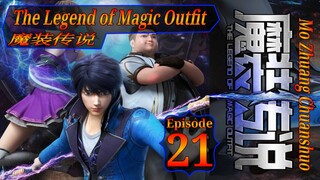 Eps 21 | The Legend of Magic Outfit [Mo Zhuang Chuanshuo] 魔装传说 Sub Indo