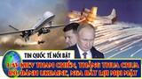 Ra đòn đa'nh Ukraine: UAV Kiev tham chiến, thắng thua ko rõ nhưng Nga sẽ bị Mỹ-EU trừng phạt hà khắc