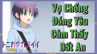 Vợ Chồng Đáng Yêu Cảm Thấy Bất An