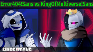 Undertale | Error404! Sans Vs King Of Multiverse! Sans