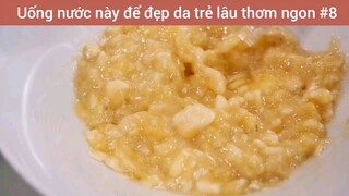 Uống nước này để đẹp da trẻ lâu