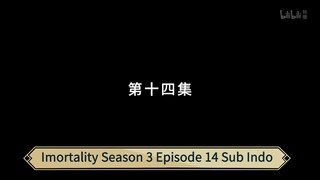 Imortality Season 3 Episode 14 Sub Indo