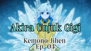 Akira Unjuk Gigi !!! [ Kemono Jihen Ep. 04 ]