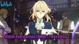 Violet Evergarden [AMV] // Reckless