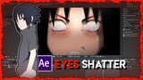 EYES SHATTER TUTORIAL | AFTER EFFECTS AMV tutorial