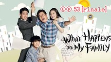 What Happens To My Family Ep53 [Finale]