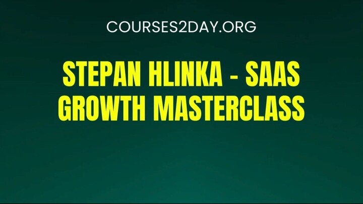 [COURSES2DAY.ORG] Stepan Hlinka – SaaS Growth Masterclass Download