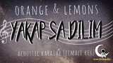 YAKAP SA DILIM - Orange & lemons (Acoustic karaoke/Female key)