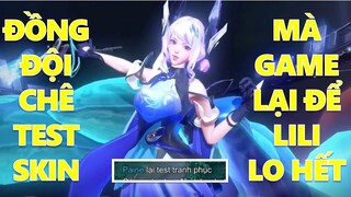 Đồng đội chê test skin đánh gà nhưng lại ko biết Best Lilianna trùm mid làm clip