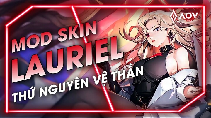 [MÙA 27/7-9] - MOD SKIN LAURIEL THỨ NGUYÊN VỆ THẦN MỚI NHẤT - LIÊN QUÂN MOBILE