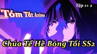 Ta Muốn Trở Thành Chúa Tể Bóng Tối Mùa 2 - Tập 1+2 | Review Anime - Tóm Tắt Anime