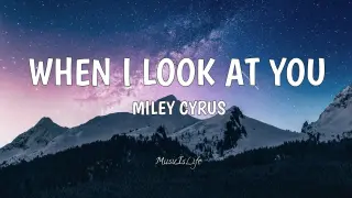When I Look at You -  Miley Cyrus [ LYRICS ]