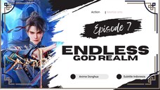 Endless God Realm Episode 07 Sub Indo