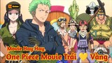 [Lù Rì Viu] One Piece Movie Hay Luffy Giải Cứu Đồng Đội ||Review one piece ||Review anime