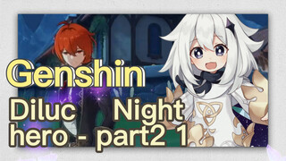 Diluc Night hero - part2 1