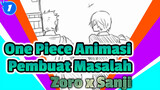 [Animasi One Piece] Pembuat Masalah | Zoro x Sanji_1