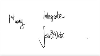 1st/2 ways: trig integral ∫sin^3(x) dx