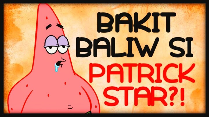 NAKAKAKILABOT NA DAHILAN KUNG BAKIT BALIW SI PATRICK STAR| SpongebobSerye (Vol. 2) |Dokumentador