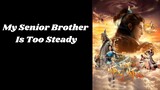 My Senior Brother Is Too Steady Ep.29 Sub Indo