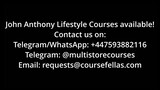 John Anthony Lifestyle Courses (Best Quality)