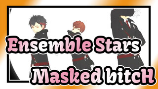 Ensemble Stars|【MMD】Masked bitcH【Tetora&Kurou&Chiaki】