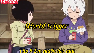 World trigger_Tập 9 Em muốn hỏi anh