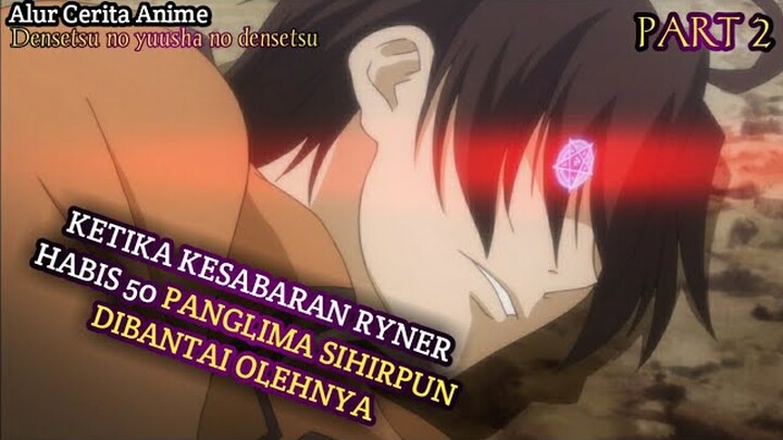 KETIKA YANG DIANGGAP LEMAH MENGELUARKAN KEKUATAN OVERPOWERNYA!! ALUR CERITA ANIME DENSETSU - Part 2