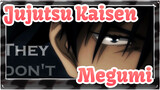 Jujutsu Kaisen|【Megumi】Come to experience what is called beauty and heart-beaten