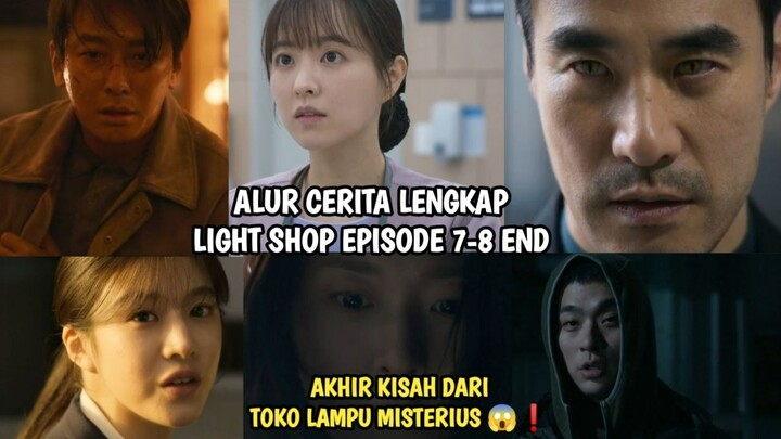 AKHIR KISAH DARI TOKO LAMPU MISTERIUS - LIGHT SHOP EPISODE 7-8 END