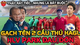 Sát Giờ Lên Tuyển, HLV Park Đau Đớn Gạch Tên 2 Cầu Thu HAGL, Rút Gọn 35 Cái Tên