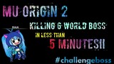 MU ORIGIN 2: KILLING 6 WORLD BOSS IN LESS THAN 5 MINUTES #CHALLENGEBOSS