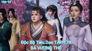 Độc Bộ Tiêu Dao TẬP 179-BÁ VƯƠNG THỂ