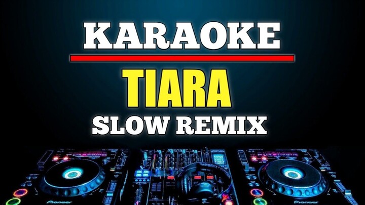 Karaoke Tiara - Kris nada rendah slow remix