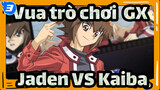 [Vua trò chơi! GX] Jaden VS Kaiba CN phụ đề_3